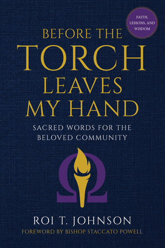 Before The Torch Leave My Hands: Sacred Words for the Community