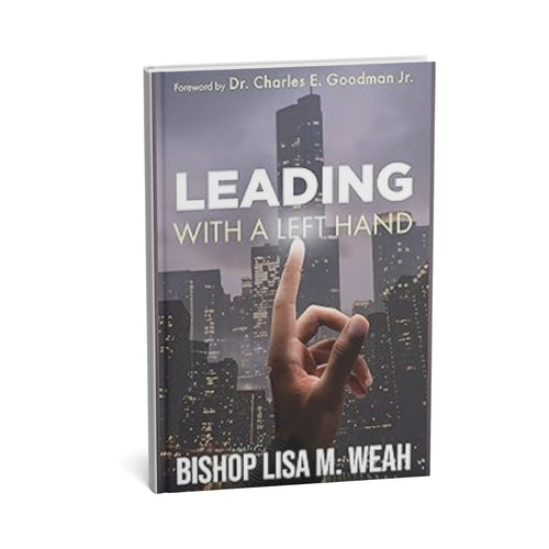 Leading With a Left Hand — Bishop Lisa M. Weah