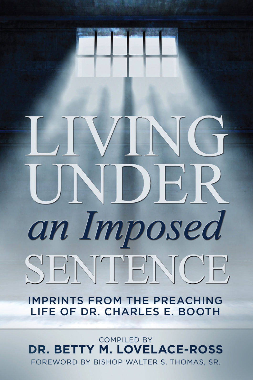 Living Under an Imposed Sentence: Imprints from the Preaching Life of Dr. Charles E. Booth